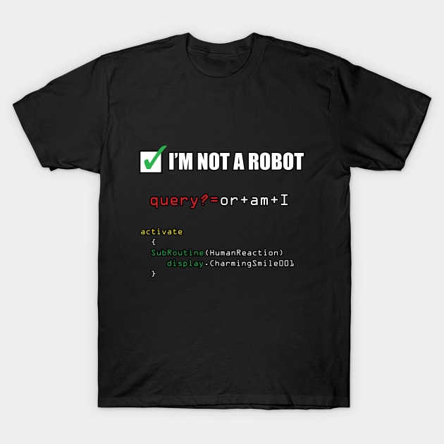 I'm Not A Robot. Query?=Or+Am+I? T-Shirt by GeoffMorton